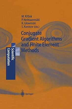 conjugate gradient algorithms and finite element methods 1st edition michal krizek ,pekka neittaanmaki