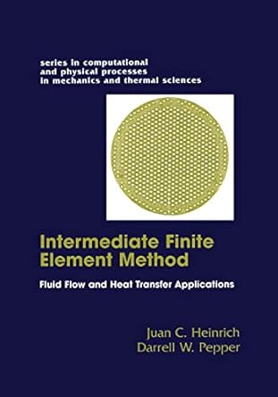 the intermediate finite element method fluid flow and heat transfer applications 1st edition darrell w pepper