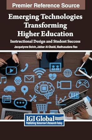 emerging technologies transforming higher education instructional design and student success 1st edition