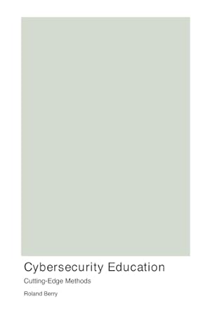 cybersecurity education 1st edition roland berry 1779613113, 978-1779613110