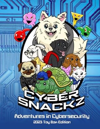 cyber snackz adventures in cybersecurity 1st edition christine billingsley ,stephanie travis ,chris fleming