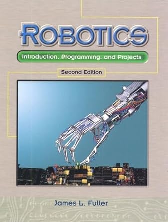 robotics introduction programming and projects 1st edition james l fuller 0130955434, 978-0130955432