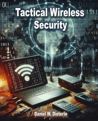 tactical wireless security 1st edition daniel w dieterle b0dr65gg5v, 979-8303918696
