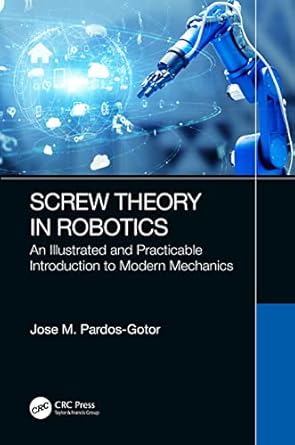 screw theory in robotics 1st edition jose pardos gotor 1032107472, 978-1032107479