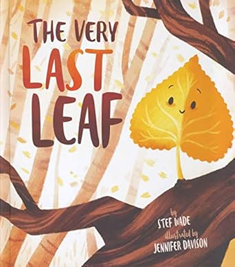 the very last leaf 1st edition wade stef ,jennifer davison 1684461049, 978-1684461042