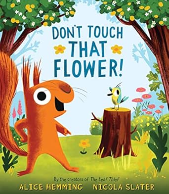 dont touch that flower the perfect spring book for children and toddlers 1st edition alice hemming ,nicola