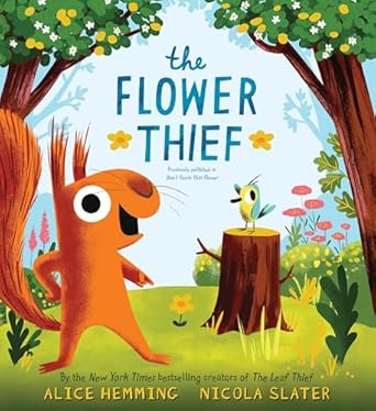 the flower thief the perfect spring book for children and toddlers 1st edition alice hemming ,nicola slater
