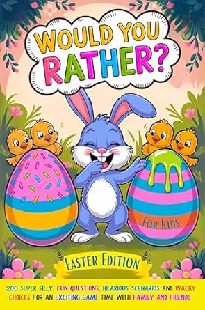 would you rather book for kids   200 super silly fun questions hilarious scenarios and wacky choices for