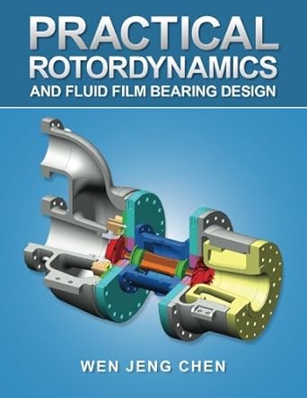 practical rotordynamics and fluid film bearing design 1st edition wen jeng chen 1490762299, 978-1490762296