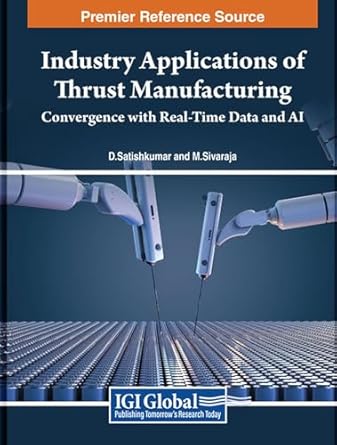 industry applications of thrust manufacturing convergence with real time data and ai 1st edition d