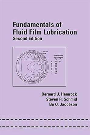 fundamentals of fluid film lubrication 1st edition bernard j hamrock ,steven r schmid ,bo o jacobson