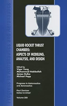 liquid rocket thrust chambers 1st edition v yang ,m habiballah ,m popp ,j hulka 1563472236, 978-1563472237