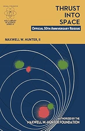 thrust into space official 50th anniversary reissue 1st edition maxwell w hunter ii ,matthew s hunter