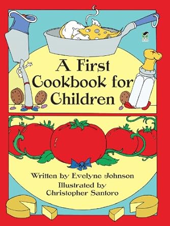 a first cookbook for children 1st edition evelyne johnson ,christopher santoro b001ilhgr0, 978-0486319179