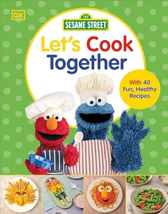 sesame street lets cook together with 40 fun healthy recipes 1st edition dk b0ctsd6y4j, 978-0593957615