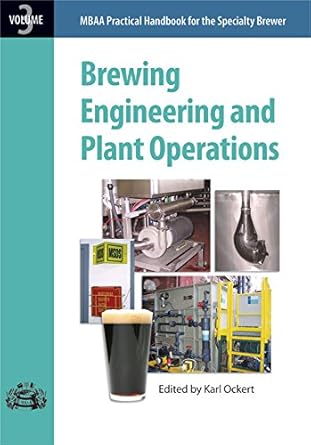 brewing engineering and plant operations practical handbook for the specialty brewer vol 3 1st edition karl