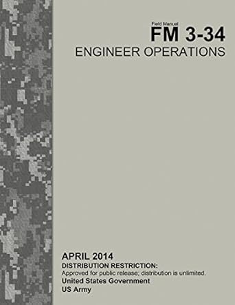 field manual fm 3 34 engineer operations april 2014 1st edition united states government us army 1517017521,