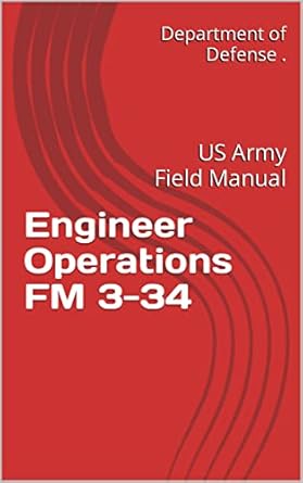 engineer operations fm 3 34 us army field manual 1st edition department of defense b0b1jl8l9f
