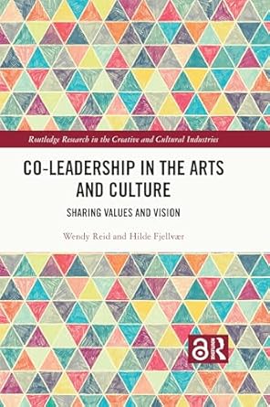 co leadership in the arts and culture sharing values and vision 1st edition wendy reid ,hilde fjellvaer