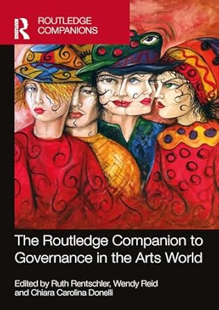 the routledge companion to governance in the arts world 1st edition ruth rentschler ,wendy reid ,chiara