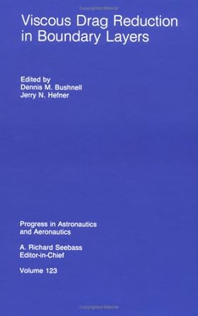 viscous drag reduction in boundary layers 1st edition dennis m bushnell ,jerry n hefner 0930403665,