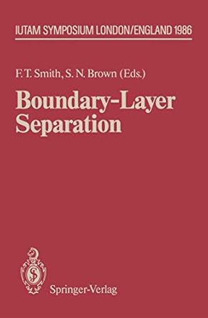 boundary layer separation proceedings of the iutam symposium london august 26 28 1986 1st edition frank t