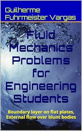 fluid mechanics problems for engineering students boundary layer on flat plates external flow over blunt