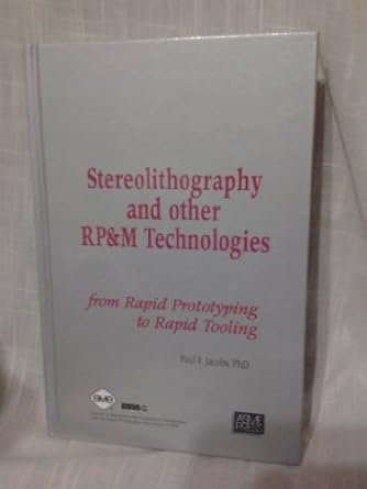 stereolithography and other rpandm technologies from rapid prototyping to rapid tooling 1st edition paul f