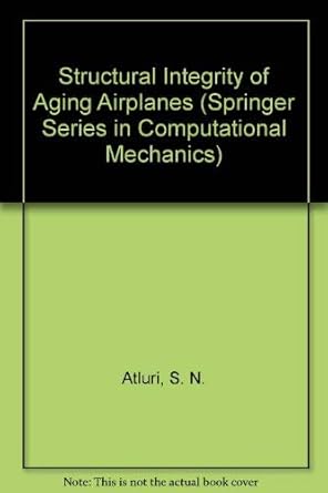 structural integrity of aging airplanes 1st edition editors atluri, s n , sampath, s g , tong, p 038753461x,