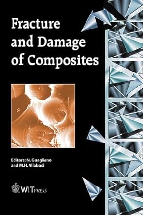 fracture and damage of composites 1st edition m guagliano ,m h aliabadi 1853126691, 978-1853126697