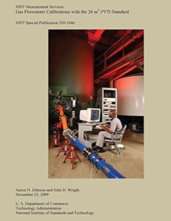gas flowmeter calibrations with the 26 m3 pvtt standard 1st edition aaron n johnson ,joh d wright ,u s