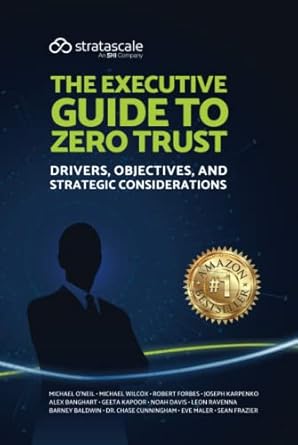 the executive guide to zero trust drivers objectives and strategic considerations 1st edition michael o'neil