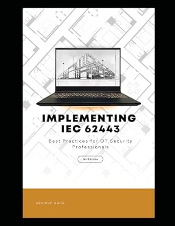 implementing iec 62443 best practices for ot security professionals 1st edition abhirup guha b0d2b5bxmm,