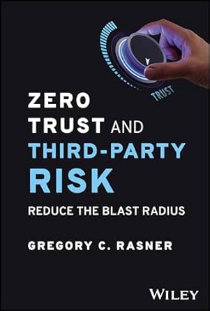 zero trust and third party risk reduce the blast radius 1st edition gregory c rasner 1394203144,