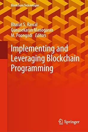 implementing and leveraging blockchain programming 1st edition bharat s rawal ,gunasekaran manogaran ,m
