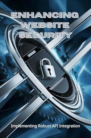 enhancing website security implementing robust api integration 1st edition meta van geest b0d3r3z348