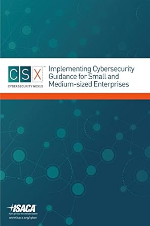 implementing cybersecurity guidance for small and medium sized enterprises 1st edition isaca 1604202696,
