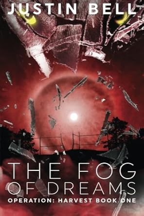 the fog of dreams operation harvest book one 1st edition justin bell 0692625488, 978-0692625484