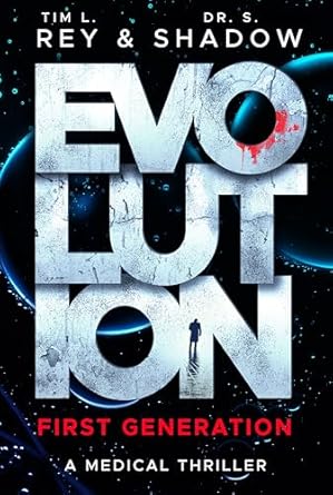 evolution first generation a medical thriller 1st edition tim l rey b0f8p22q1f