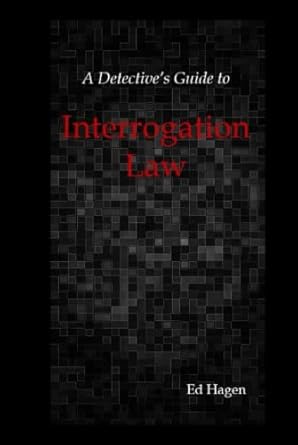 a detectives guide to interrogation law 2022nd edition ed hagen b09qfdyyrq, 979-8404008388