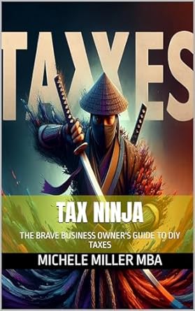 tax ninja the brave business owners guide to diy taxes 1st edition michele miller mba b0cwmcmy17