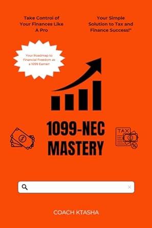 1099 mastery the ultimate guide to navigating taxes and finance for independent contractors 1st edition coach