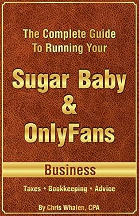 the complete guide to running your onlyfans and sugar baby business taxes bookkeeping business advice 1st