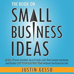the book on small business ideas level up your mindset launch high cash flow money machines and finally quit