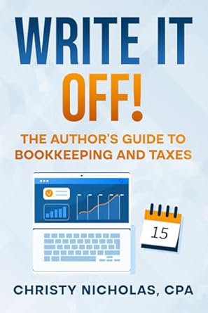 write it off the authors guide to bookkeeping and taxes 1st edition christy nicholas b0dpn6lrnt,