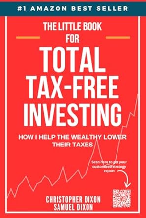 the little book of total tax free investing how i help the wealthy lower their taxes 1st edition christopher