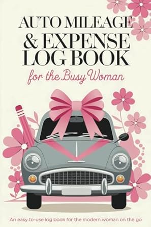 auto mileage and expense log book for the busy woman simple vehicle mileage tracker journal for business or