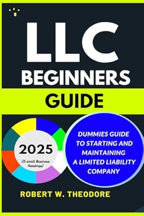 llc beginners guide 2025 dummies guide to starting and maintaining a limited liability company 1st edition