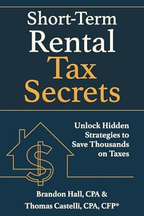 short term rental tax secrets unlock hidden strategies to save thousands on taxes 1st edition brandon hall