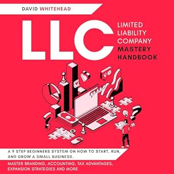 llc mastery handbook a 9 step beginners system on how to start run and grow a small business master branding